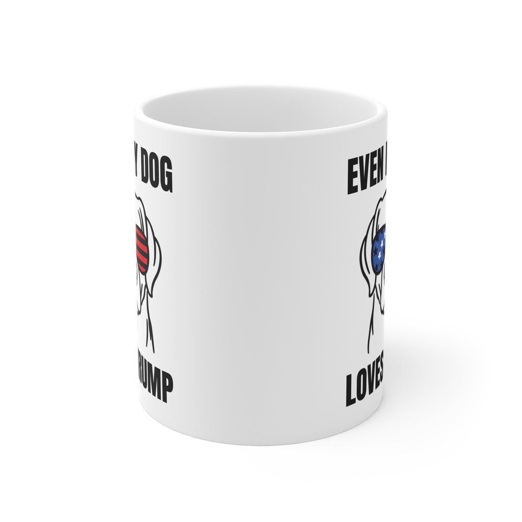 Even My Dog Loves Trump Mug | Political Coffee Cup
