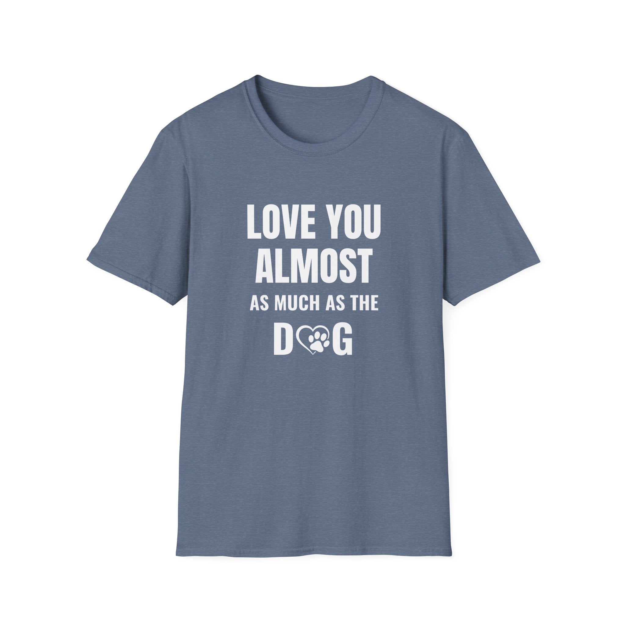 Love You Almost as Much as the Dog T-Shirt