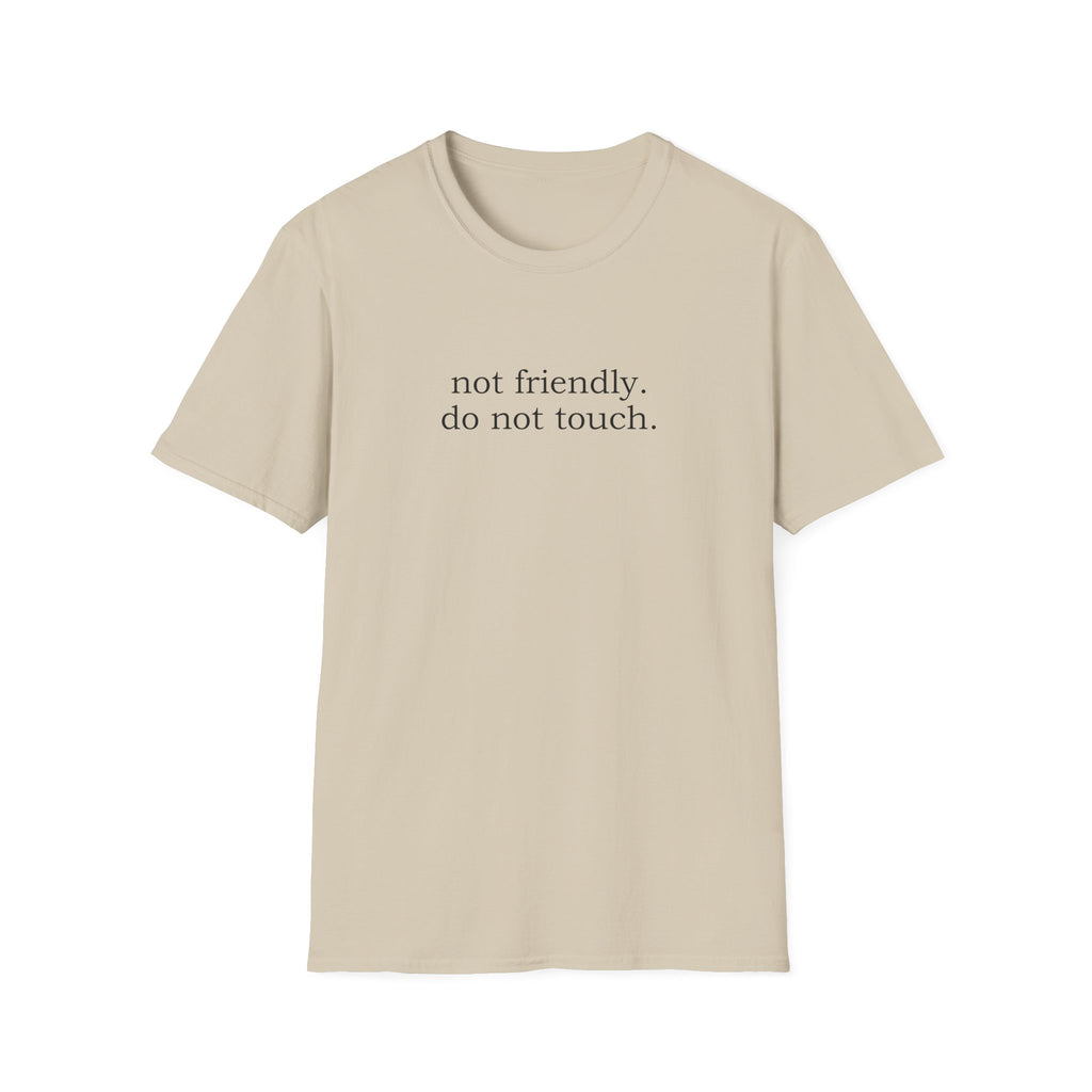 Not Friendly. Do Not Touch T-Shirt