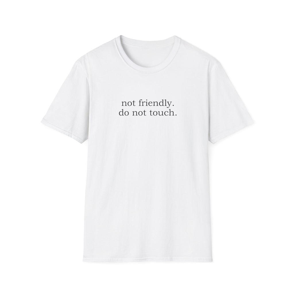 Not Friendly. Do Not Touch T-Shirt