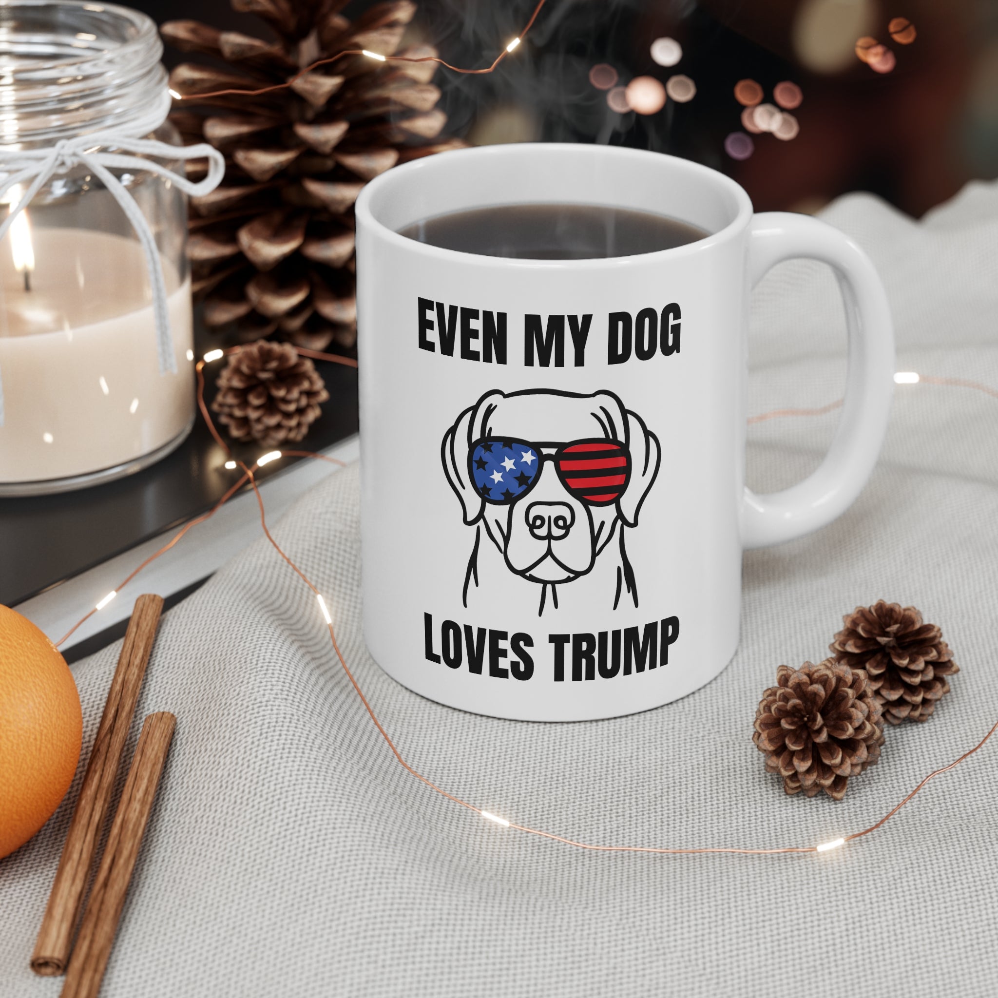 Even My Dog Loves Trump Mug | Political Coffee Cup