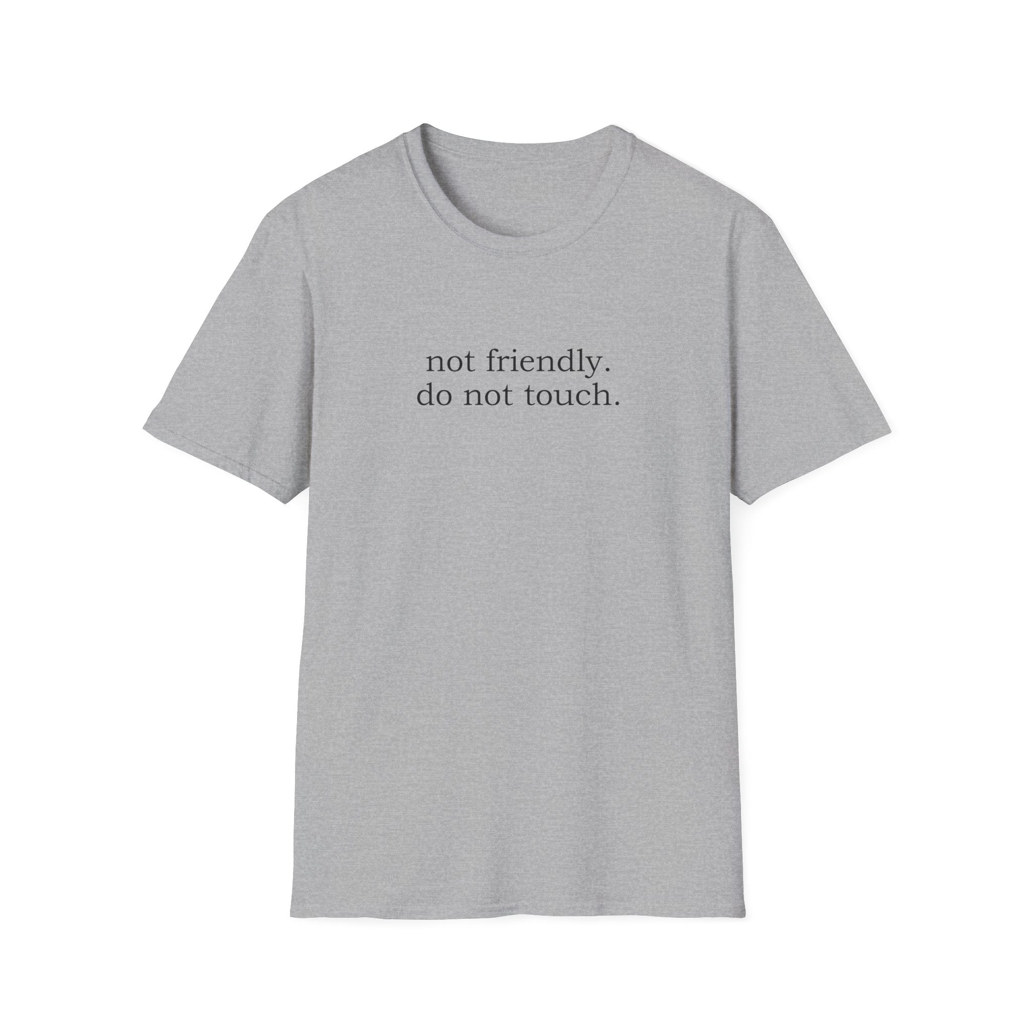 Not Friendly. Do Not Touch T-Shirt