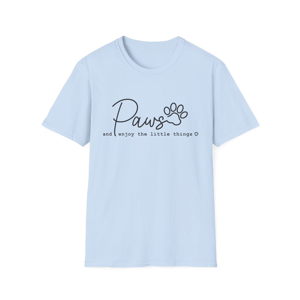 Paws ... and enjoy the little things T-Shirt