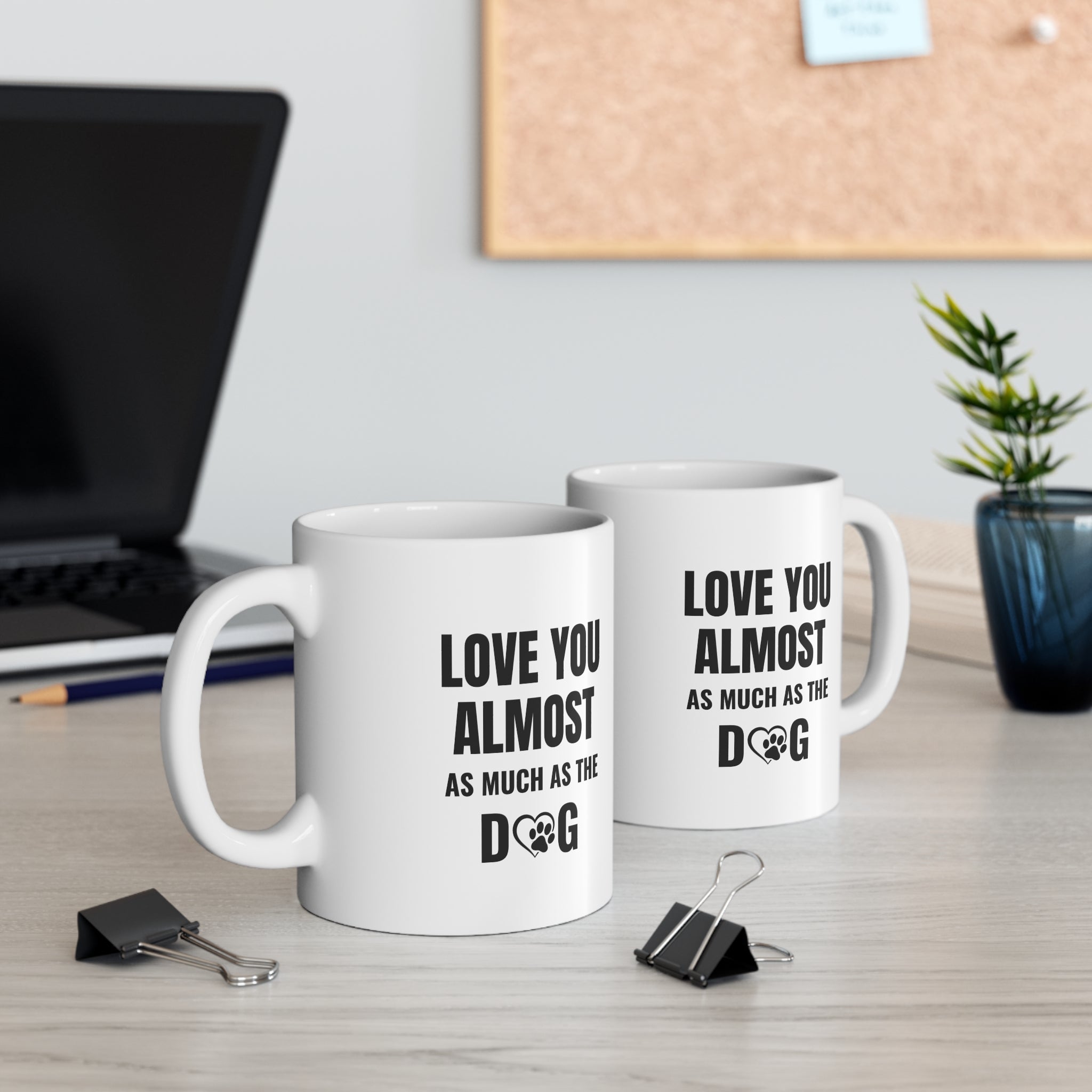 Love You Almost As Much As The Dog Mug