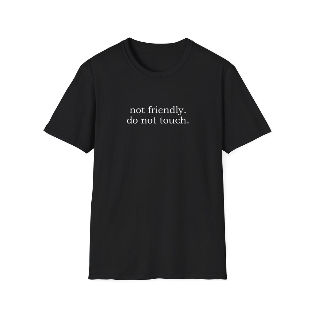 Not Friendly. Do Not Touch T-Shirt