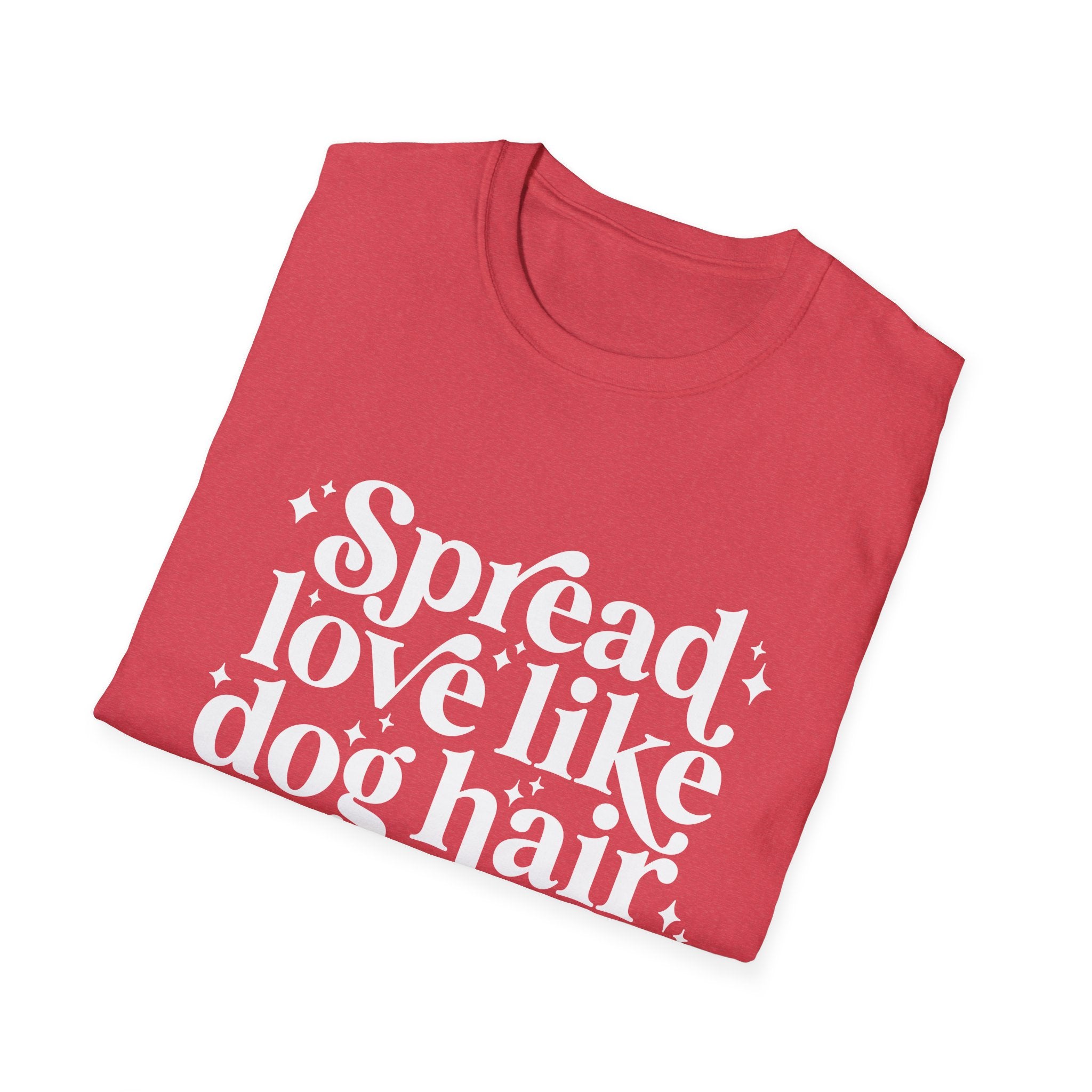 Spread love like dog hair T-Shirt | Funny Pet Lover Tee, Dog Mom Shirt